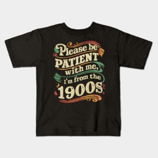 Please Be Patient With Me I'm From The 1900s Vintage Grandpa Funny Father's Day Kids T-Shirt